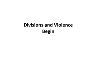 Divisions and Violence Begin