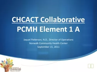 CHCACT Collaborative  PCMH Element 1 A