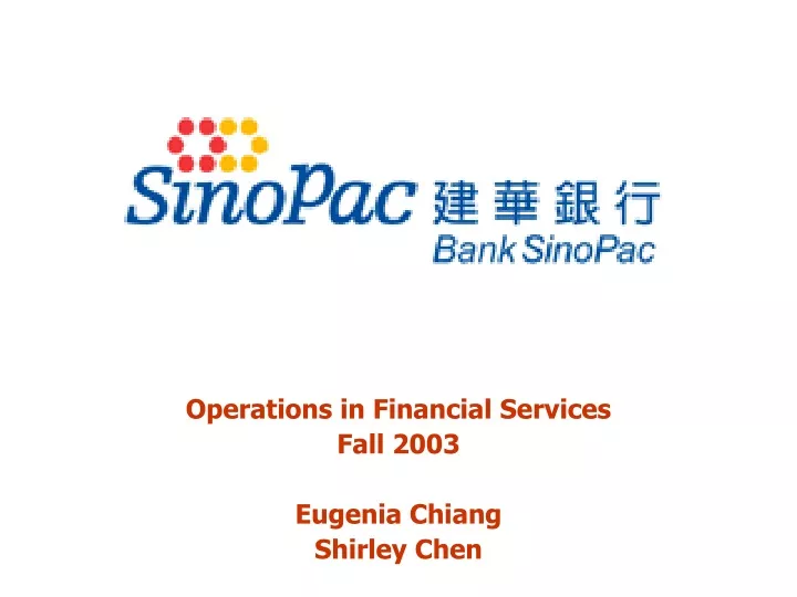 operations in financial services fall 2003 eugenia chiang shirley chen