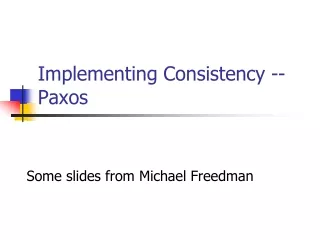 Implementing Consistency --  Paxos