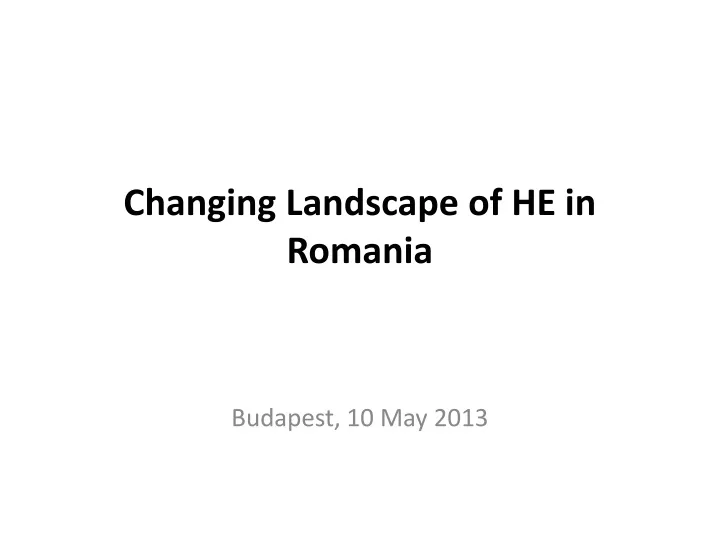 changing landscape of he in romania