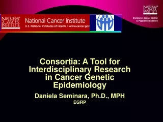 Consortia: A Tool for Interdisciplinary Research in Cancer Genetic Epidemiology