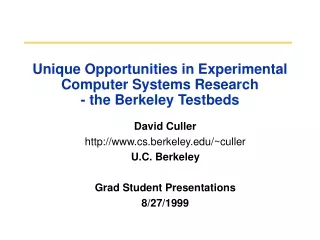 Unique Opportunities in Experimental Computer Systems Research - the Berkeley Testbeds