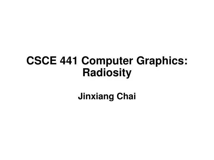 csce 441 computer graphics radiosity
