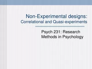 Non-Experimental designs: Correlational and Quasi-experiments
