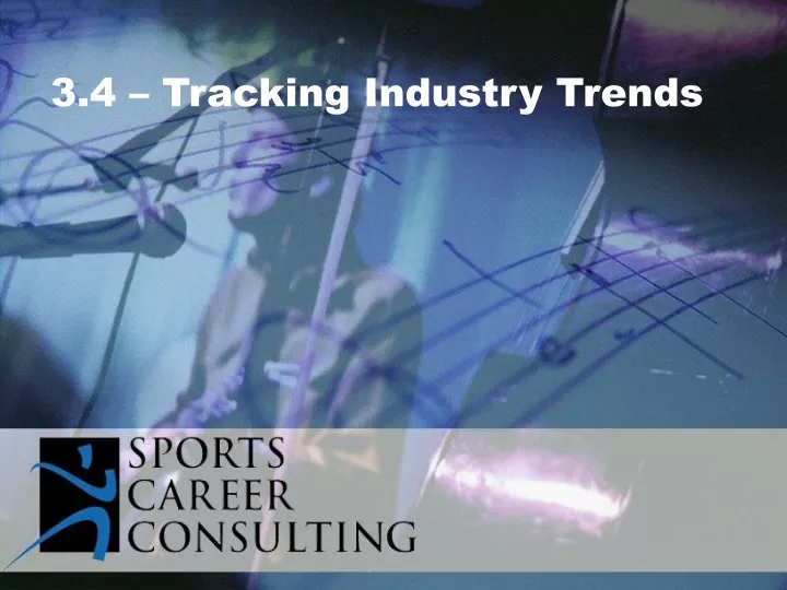 3 4 tracking industry trends