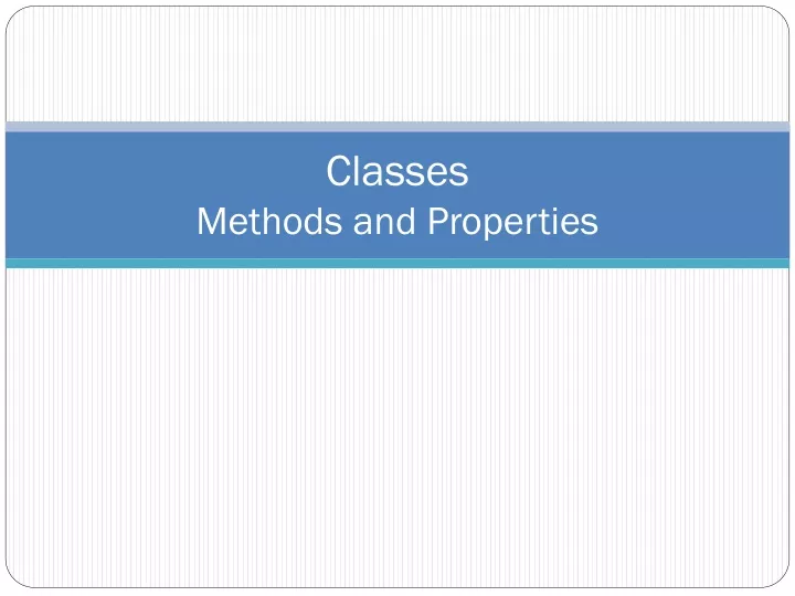 classes methods and properties