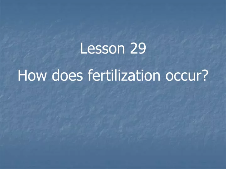 lesson 29 how does fertilization occur