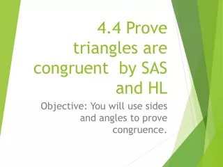 4.4 Prove triangles are congruent  by SAS and HL