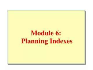 Module 6:  Planning Indexes