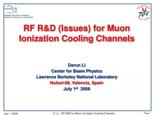 RF R&amp;D (Issues) for Muon Ionization Cooling Channels  Derun Li  Center for Beam Physics