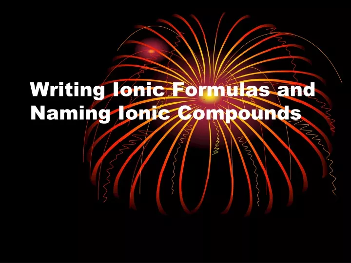 writing ionic formulas and naming ionic compounds