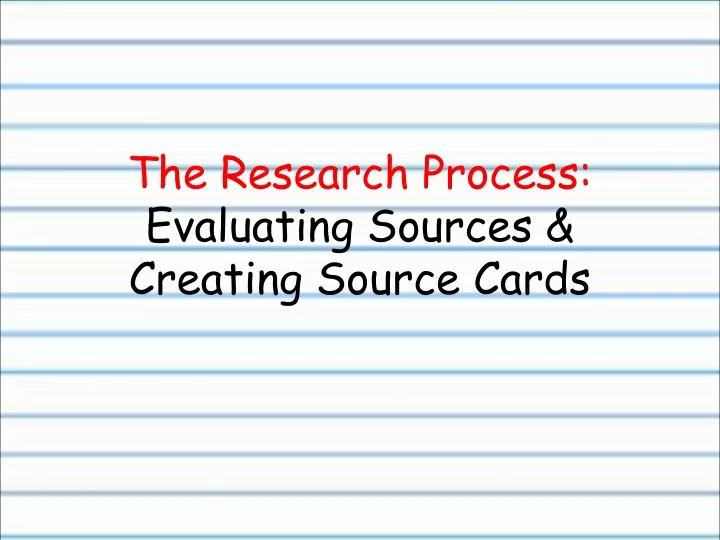 the research process evaluating sources creating