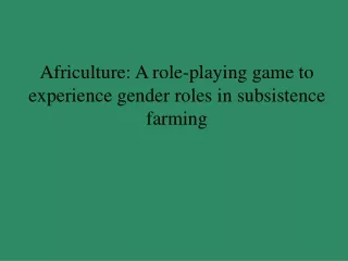 Africulture: A role-playing game to experience gender roles in subsistence farming