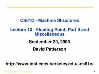 CS61C - Machine Structures Lecture 10 - Floating Point, Part II and Miscellaneous