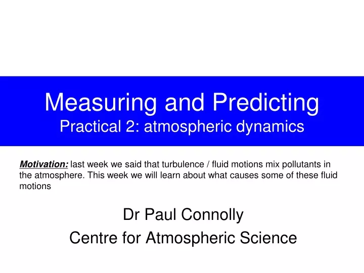 measuring and predicting practical 2 atmospheric dynamics