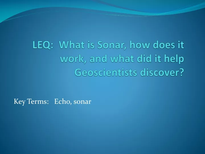 leq what is sonar how does it work and what did it help geoscientists discover
