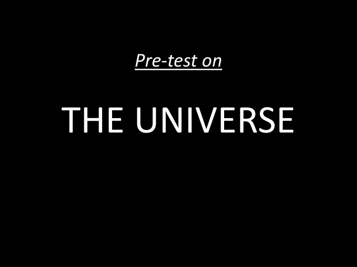pre test on the universe