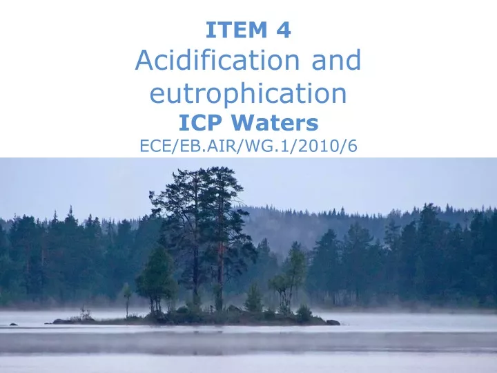 item 4 acidification and eutrophication icp waters ece eb air wg 1 2010 6