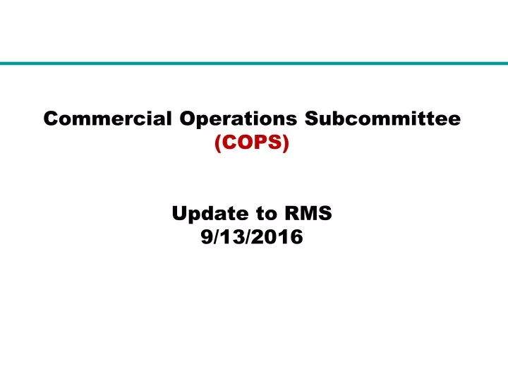 commercial operations subcommittee cops update to rms 9 13 2016