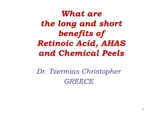 What are  the long and short  benefits of  Retinoic Acid, AHAS  and Chemical Peels