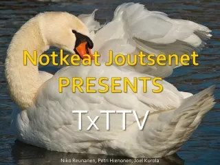 Notkeat Joutsenet PRESENTS