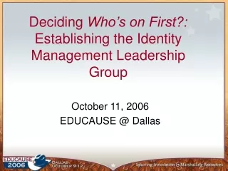 Deciding  Who’s on First?:  Establishing the Identity Management Leadership Group