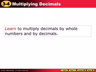 Learn  to multiply decimals by whole numbers and by decimals.