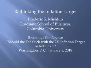 Rethinking the Inflation Target Frederic S. Mishkin Graduate School of Business,