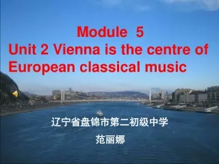 Module  5 Unit 2 Vienna is the centre of European classical music