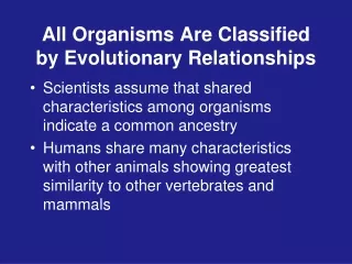 All Organisms Are Classified by Evolutionary Relationships