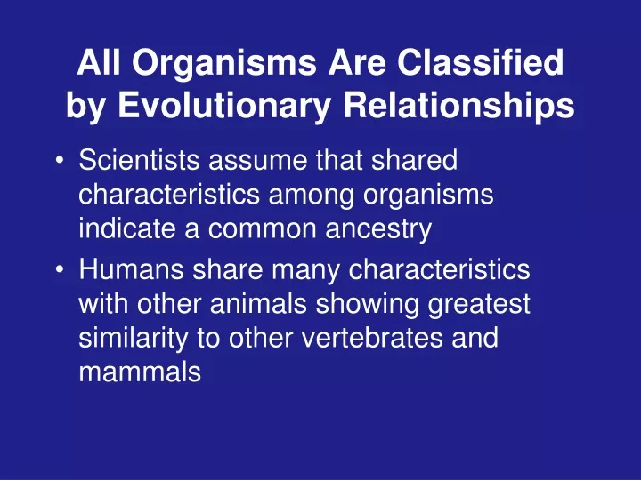 all organisms are classified by evolutionary relationships