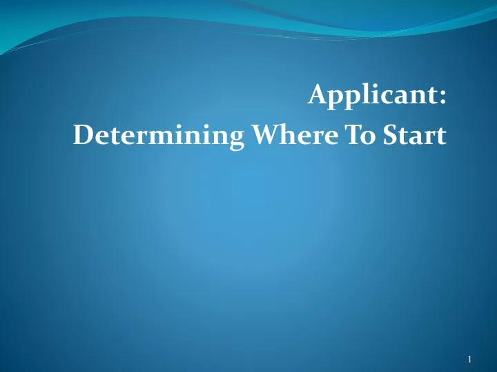 applicant determining where to start