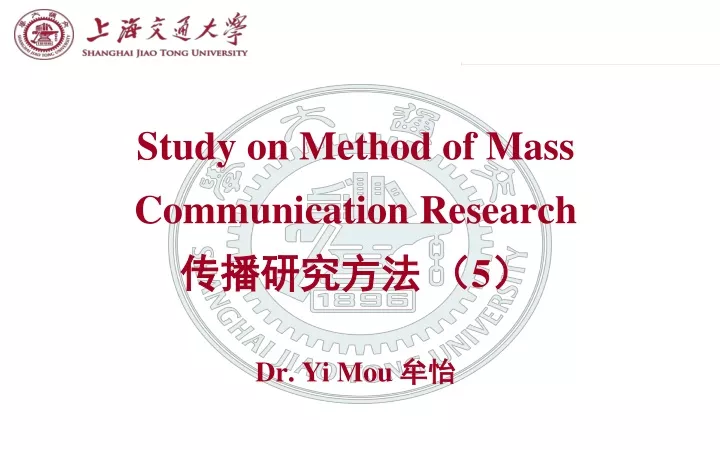 study on method of mass communication research 5 dr yi mou