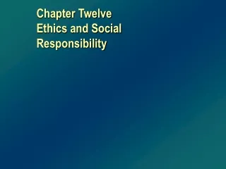 Chapter Twelve Ethics and Social Responsibility