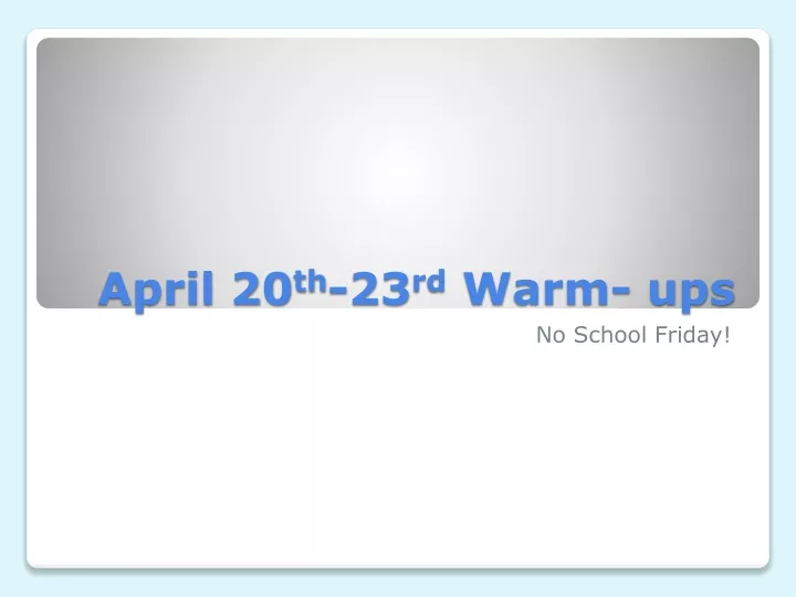 april 20 th 23 rd warm ups
