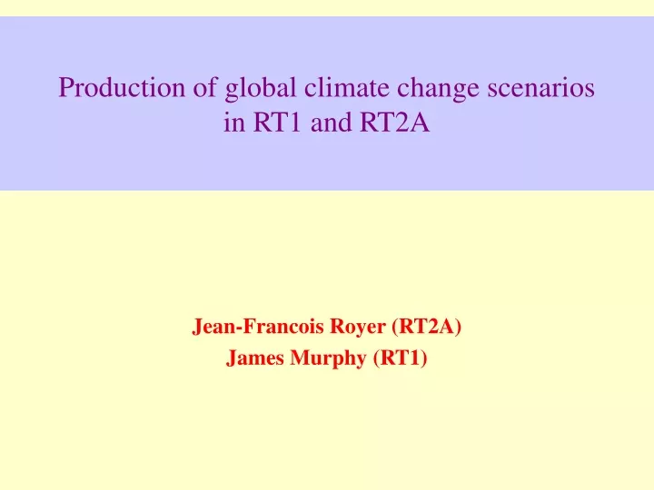 production of global climate change scenarios in rt1 and rt2a
