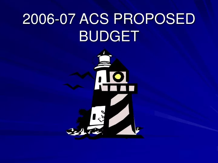 2006 07 acs proposed budget