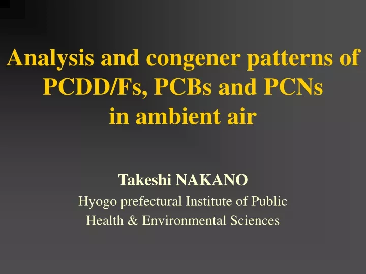 analysis and congener patterns of pcdd fs pcbs and pcns in ambient air