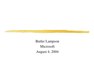 Butler Lampson Microsoft August 4, 2004