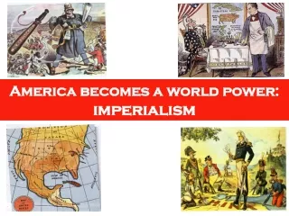 America becomes a world power:  imperialism