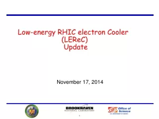Low-energy RHIC electron Cooler                           (LEReC)                           Update