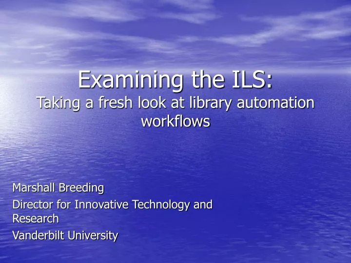 examining the ils taking a fresh look at library automation workflows