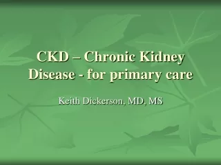 CKD – Chronic Kidney Disease - for primary care