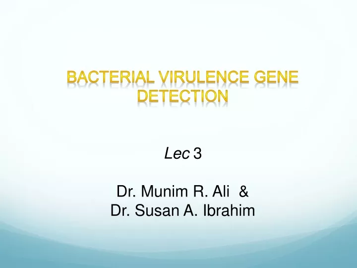 bacterial virulence gene detection lec 3 dr munim r ali dr susan a ibrahim