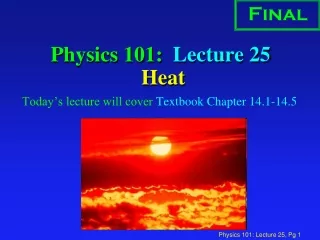 Physics 101:  Lecture 25  Heat