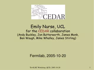 Emily Nurse, UCL for the  CEDAR  collaboration  (Andy Buckley, Jon Butterworth, James Monk,