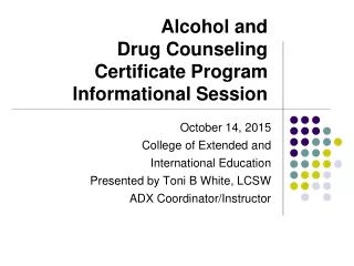 Alcohol and  Drug Counseling Certificate Program Informational Session