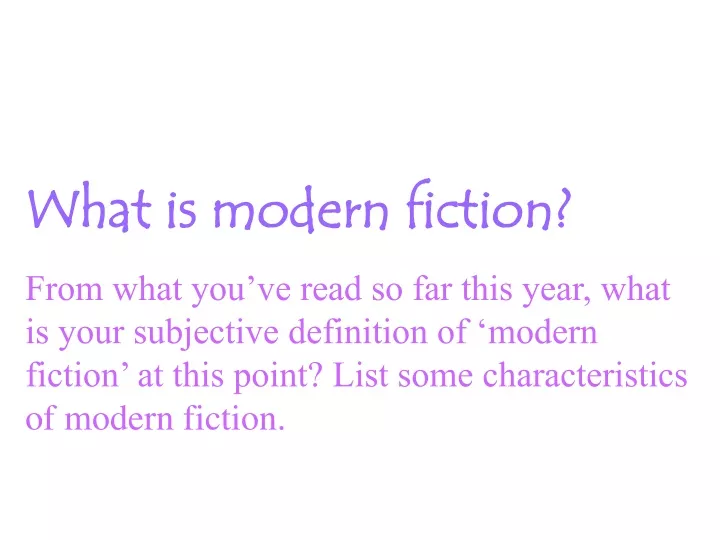 what is modern fiction from what you ve read
