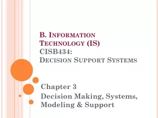 B. Information Technology (IS) CISB434:  Decision Support Systems